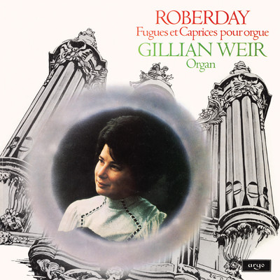 Gillian Weir - A Celebration, Vol. 7 - Roberday/Gillian Weir