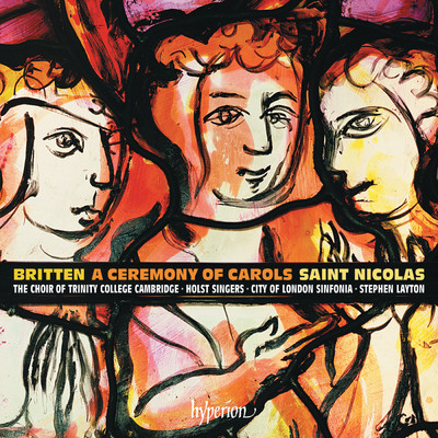 Britten: A Ceremony of Carols, Op. 28: VI. As Dew in Aprille/The Choir of Trinity College Cambridge／スティーヴン・レイトン／Sally Pryce
