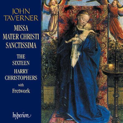 アルバム/Taverner: Missa Mater Christi sanctissima & Other Sacred Music/ザ・シックスティーン／ハリー・クリストファーズ
