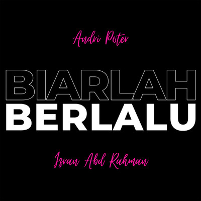Biarlah Berlalu (featuring Isran Abd Rahman)/Andri Poter