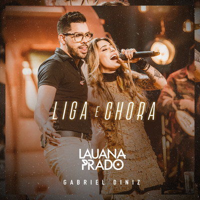シングル/Liga E Chora (Ao Vivo)/Lauana Prado／Gabriel Diniz