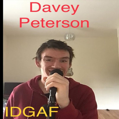 IDGAF/Davey Peterson