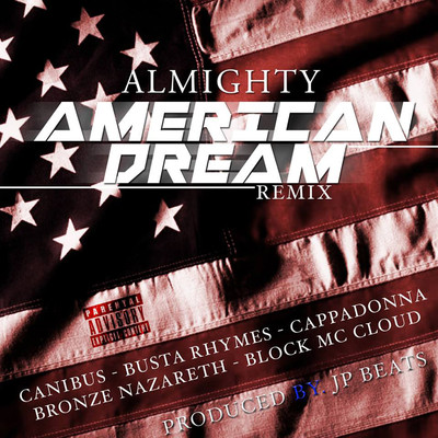 American Dream (feat. Block McCloud, Bronze Nazareth, Busta Rhymes, Canibus & Cappadonna) [Remix]/Almighty