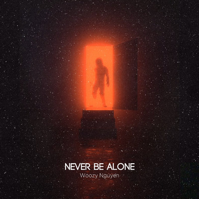 Never Be Alone/Woozy Nguyen