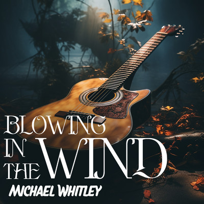アルバム/Blowing In The Wind/Michael Whitley
