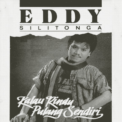 アルバム/Kalau Rindu Pulang Sendiri/Eddy Silitonga