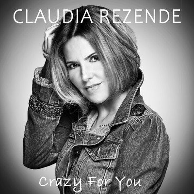 Crazy For You/Claudia Rezende