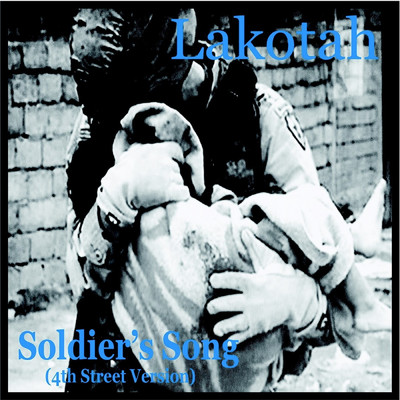 シングル/Soldiers Song (4th Street Version)/LAKOTAH