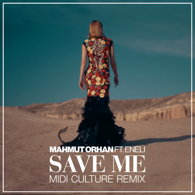シングル/Save Me (Midi Culture Remix) feat.Eneli/Mahmut Orhan