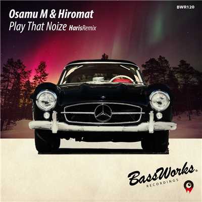Play That Noize (Haris Remix)/Osamu M & Hiromat