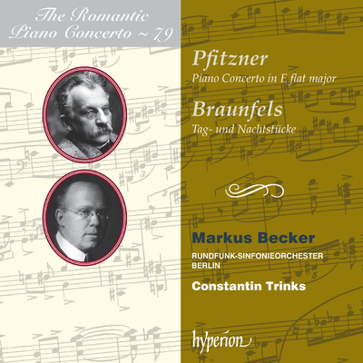 Pfitzner & Braunfels: Piano Concertos (Hyperion Romantic Piano Concerto 79)/マーカス・ベッカー／ベルリン放送交響楽団／Constantin Trinks