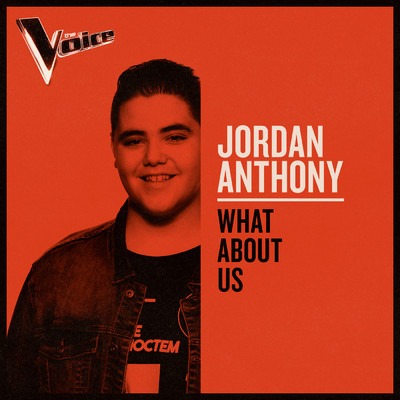 シングル/What About Us (The Voice Australia 2019 Performance ／ Live)/Jordan Anthony