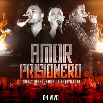 Amor Prisionero (En Vivo)/Banda La Maravillosa／Charly Perez