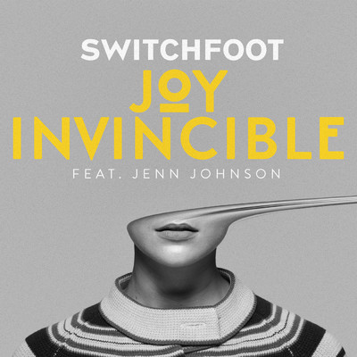JOY INVINCIBLE (featuring Jenn Johnson)/Switchfoot