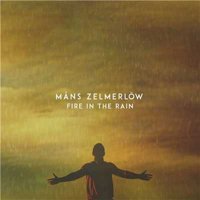 シングル/Fire in the Rain/Mans Zelmerlow
