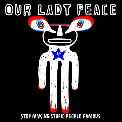 Stop Making Stupid People Famous (Acoustic)/Our Lady Peace