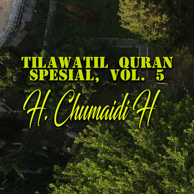 Tilawatil Quran Spesial, Vol. 5/H. Chumaidi H