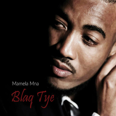 Mamela Mna (feat. Bongani Tulwana)/Blaq Tye
