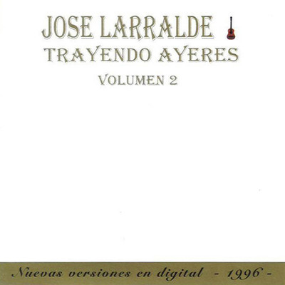 アルバム/Trayendo Ayeres/Jose Larralde