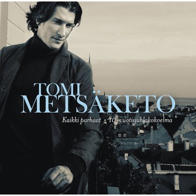 アルバム/Kaikki parhaat - 10-vuotisjuhlakokoelma/Tomi Metsaketo