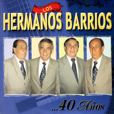 アルバム/40 Anos/Los Hermanos Barrios