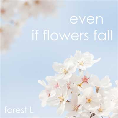 シングル/Even If Flowers Fall/forest L