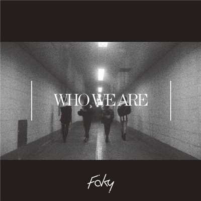 Who We Are/FAKY