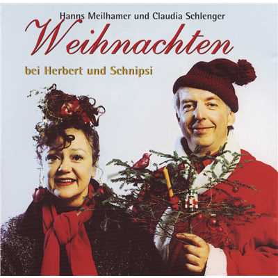 Weihnachten mit Herbert & Schnipsi/Claudia Schlenger／Hanns Meilhamer