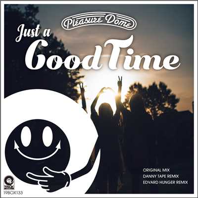 シングル/Just A Good Time(Edvard Hunger Remix)/Pleasure Dome