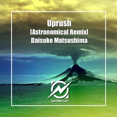 Uprush (Astronomical (JAPAN) Remix)/Daisuke Matsushima