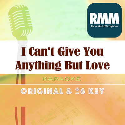 シングル/I Can't Give You Anything But Love : Key+6 ／ wG/Retro Music Microphone