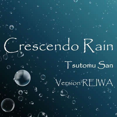 シングル/Crescendo Rain (Ver REIWA)/Tsutomu San