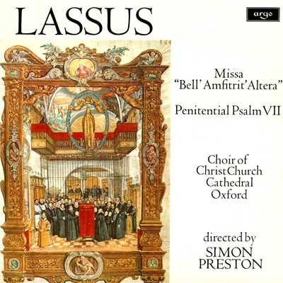 Lassus: Missa ”Bell' Amfitrit' Altera”; Penitential Psalm VII/オックスフォード・クライスト・チャーチ聖歌隊／サイモン・プレストン