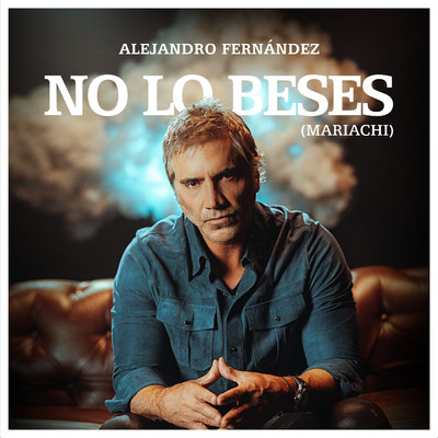 No Lo Beses (Mariachi)/Alejandro Fernandez