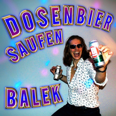 シングル/Dosenbier saufen/Balek