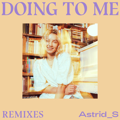 シングル/Doing To Me (Felix Cartal Remix)/Astrid S