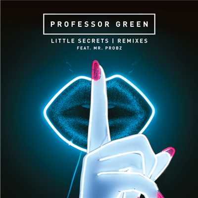 Little Secrets (featuring Mr. Probz／Tru Fonix Remix)/プロフェッサー・グリーン