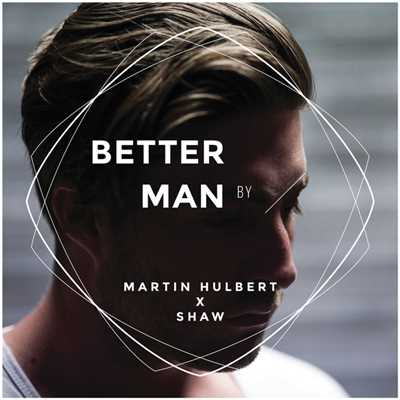 Better Man (Martin Hulbert x Shaw)/Martin Hulbert／ショウ