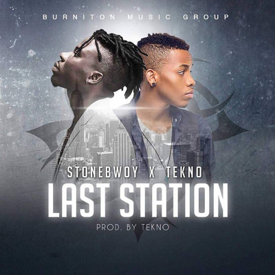 Last Station (Explicit) (featuring Tekno)/Stonebwoy