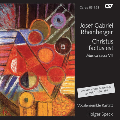 Josef Gabriel Rheinberger: Christus factus est (Musica sacra VII)/ラスタット・ヴォーカル・アンサンブル／ホルガー・シュペック