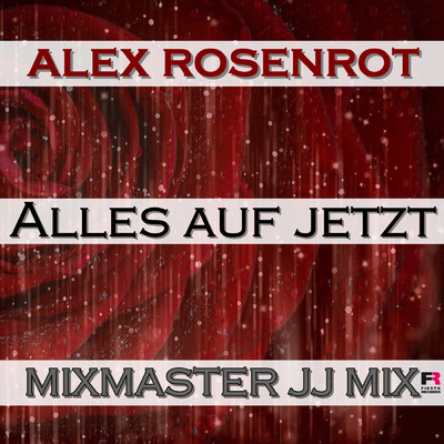 Alles auf Jetzt (Mixmaster JJ Mix)/Alex Rosenrot