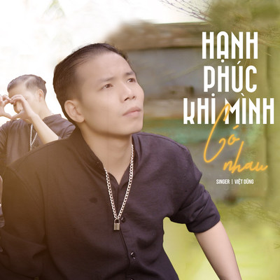 アルバム/Hanh Phuc Khi Minh Co Nhau/Viet Dung