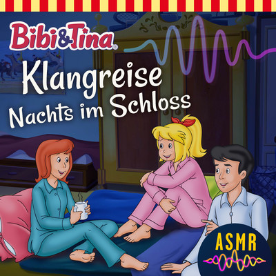 Klangreise Nachts im Schloss (ASMR)/Bibi und Tina