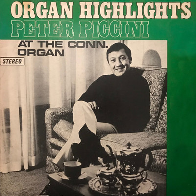 Organ Highlights: Peter Piccini At The Conn Organ/Peter Piccini