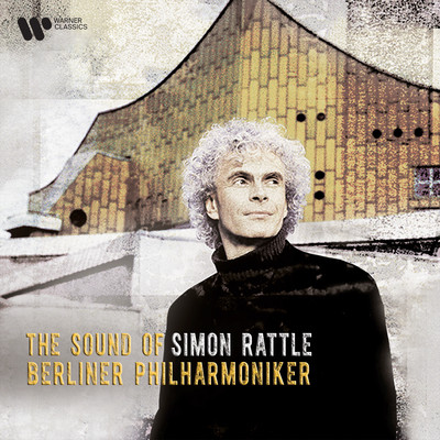 The Sound of Simon Rattle and the Berliner Philharmoniker/Berliner Philharmoniker & Sir Simon Rattle