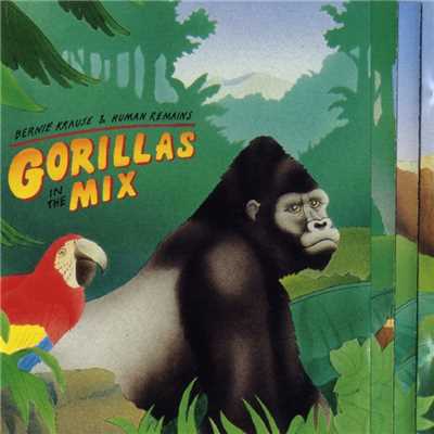 Gorillas In The Mix/Bernie Krause & Human Remains