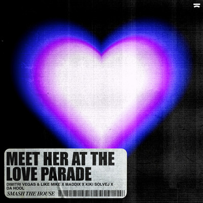 Meet Her At The Love Parade/Dimitri Vegas & Like Mike x Maddix x Kiki Solvej x Da Hool