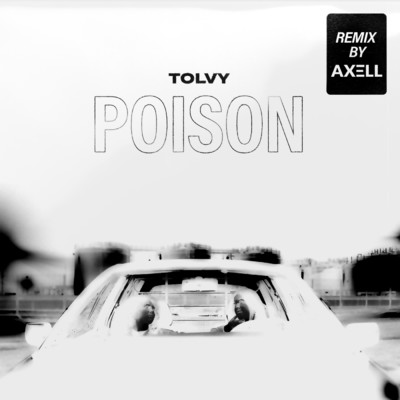 Poison (Axell Remix)/TOLVY