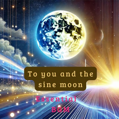 To you and the sine moon/Essential BGM