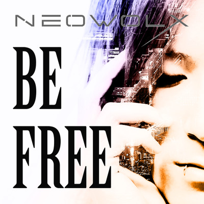 シングル/BE FREE/NEOWOLX